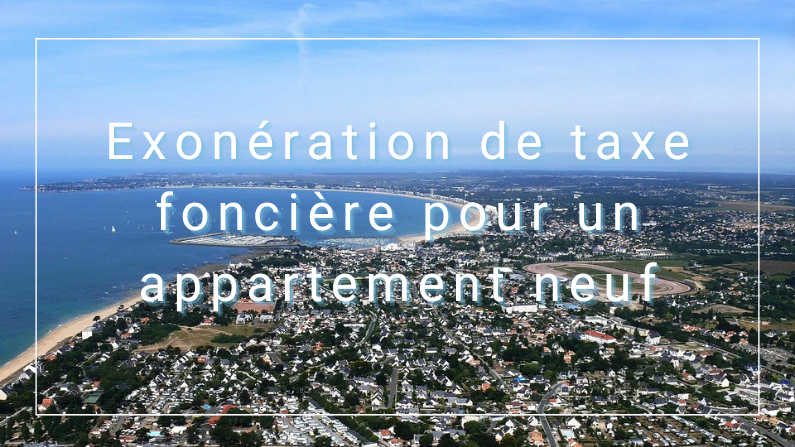 Exonération de taxe foncière pour un appartement neuf : tout ce qu'il faut savoir
